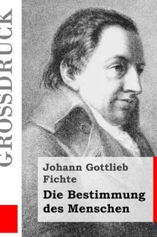 Cover of Die Bestimmung des Menschen (Grossdruck)