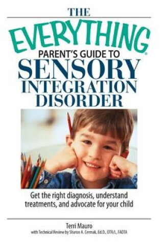 Cover of The Everything Parent's Guide To Sensory Integration Disorder