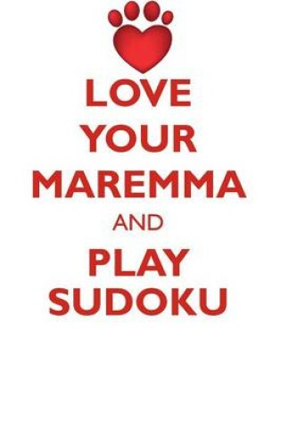 Cover of LOVE YOUR MAREMMA AND PLAY SUDOKU MAREMMA SHEPHERD SUDOKU LEVEL 1 of 15