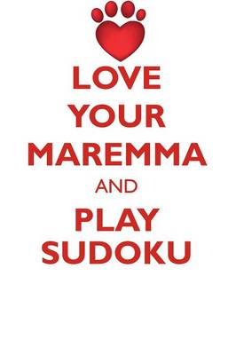 Book cover for LOVE YOUR MAREMMA AND PLAY SUDOKU MAREMMA SHEPHERD SUDOKU LEVEL 1 of 15