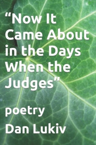 Cover of "Now It Came About in the Days When the Judges"