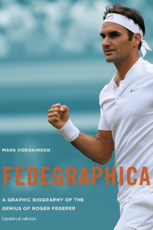 Cover of Fedegraphica: A Graphic Biography of the Genius of Roger Federer