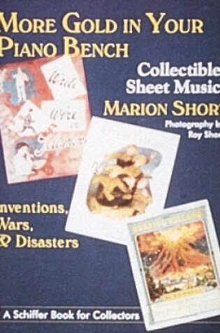 Cover of More Gold in Your Piano Bench: Collectible Sheet Music--Inventions, Wars, and Disasters