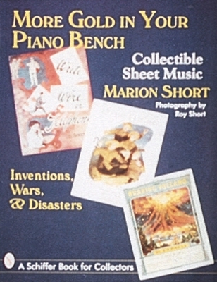 Book cover for More Gold in Your Piano Bench: Collectible Sheet Music--Inventions, Wars, and Disasters