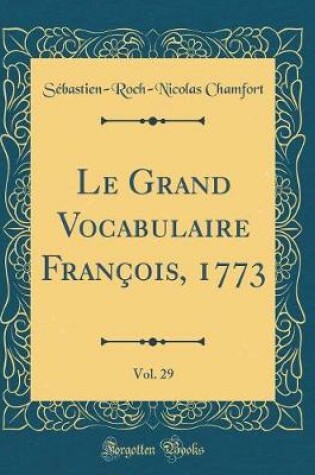 Cover of Le Grand Vocabulaire François, 1773, Vol. 29 (Classic Reprint)