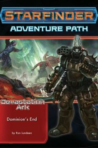 Cover of Starfinder Adventure Path: Dominion’s End (Devastation Ark 3 of 3)
