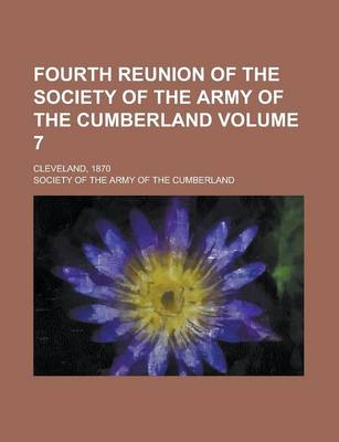 Book cover for Fourth Reunion of the Society of the Army of the Cumberland; Cleveland, 1870 Volume 7