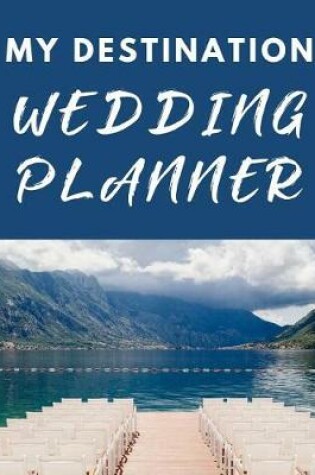 Cover of My Destination Wedding Planner