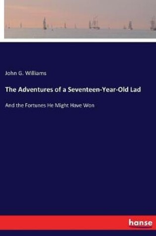 Cover of The Adventures of a Seventeen-Year-Old Lad