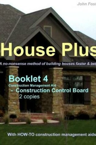 Cover of House Plus(TM) Booklet 4 - Construction Management Aid - Construction Control Board 2 copies