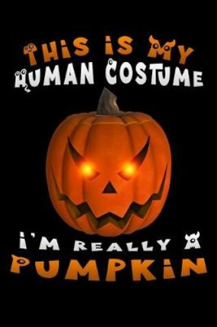 Cover of this is my human costume i'm really a pumpkin