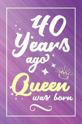 Book cover for 40 Years Ago Queen Was Born