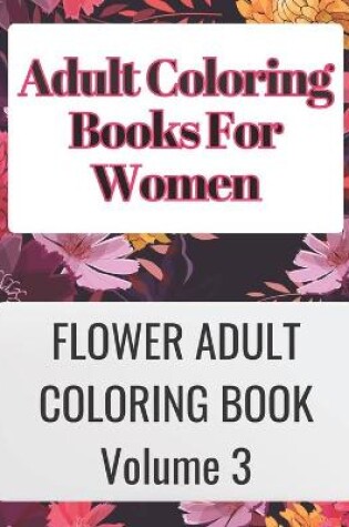 Cover of Adult Coloring Books for Women Volume 3