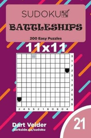 Cover of Sudoku Battleships - 200 Easy Puzzles 11x11 (Volume 21)