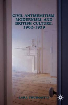 Cover of Civil Antisemitism, Modernism, and British Culture, 1902-1939