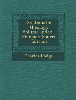 Book cover for Systematic Theology Volume Index - Primary Source Edition