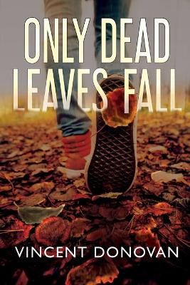Book cover for Only Dead Leaves Fall