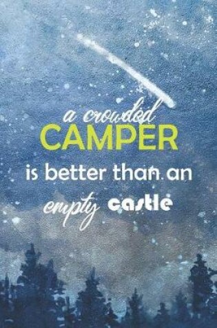 Cover of A Crowded Camper Is Better Than An Empty Castle