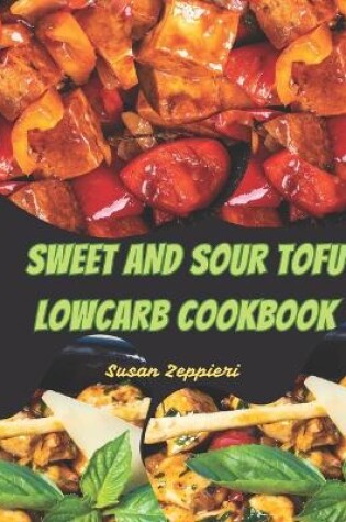 Cover of Sweet and Sour Tofu Lowcarb Cookbook