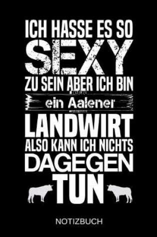 Cover of Ich hasse es so sexy zu sein aber ich bin ein Aalener Landwirt also kann ich nichts dagegen tun