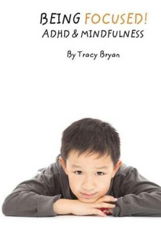 Cover of Being Focused! ADHD & Mindfulness