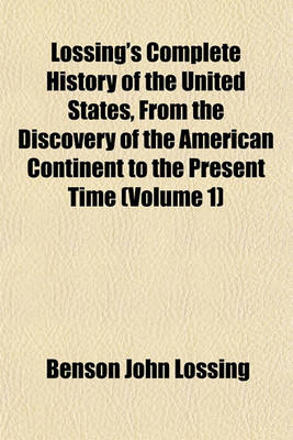 Book cover for Lossing's Complete History of the United States, from the Discovery of the American Continent to the Present Time (Volume 1)