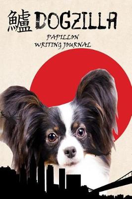 Book cover for Dogzilla Papillon Writing Journal