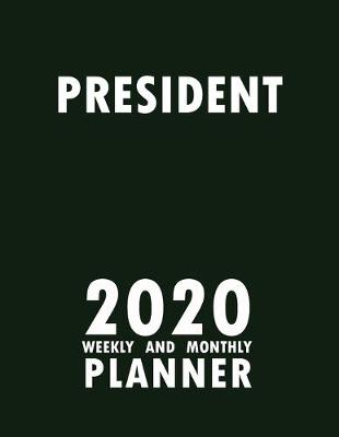 Book cover for President 2020 Weekly and Monthly Planner