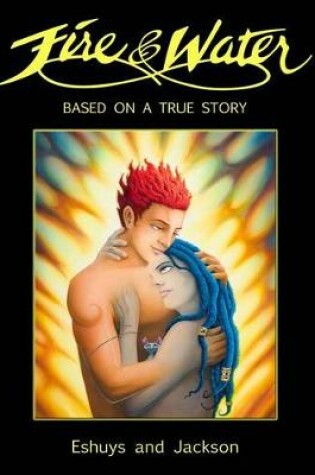 Cover of Fire and Water - Based on a true story