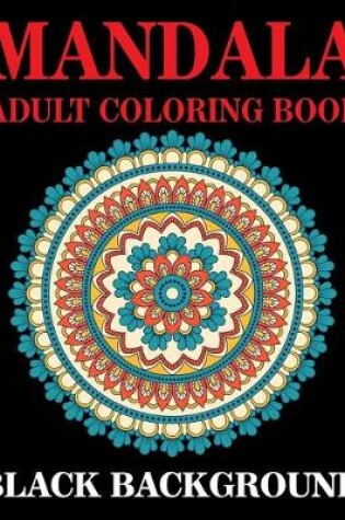 Cover of Mandala Adult Coloring Book Black Background