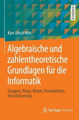 Cover of Algebraische Und Zahlentheoretische Grundlagen Fur Die Informatik