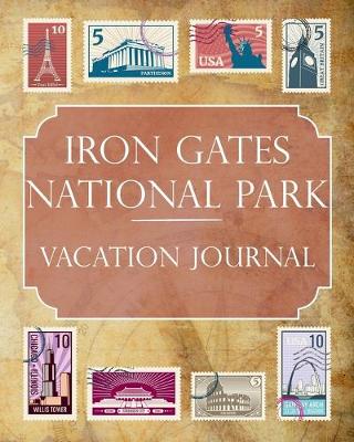 Book cover for Iron Gates National Park Vacation Journal