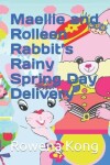 Book cover for Maellie and Rolleen Rabbit's Rainy Spring Day Delivery