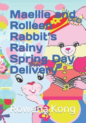 Book cover for Maellie and Rolleen Rabbit's Rainy Spring Day Delivery