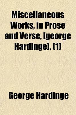 Book cover for The Miscellaneous Works, in Prose and Verse, of George Hardinge Volume 1