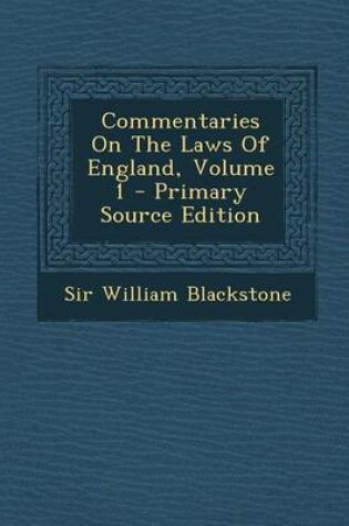 Cover of Commentaries on the Laws of England, Volume 1 - Primary Source Edition