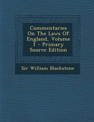 Book cover for Commentaries on the Laws of England, Volume 1 - Primary Source Edition