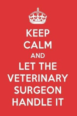 Cover of Keep Calm and Let the Veterinary Surgeon Handle It