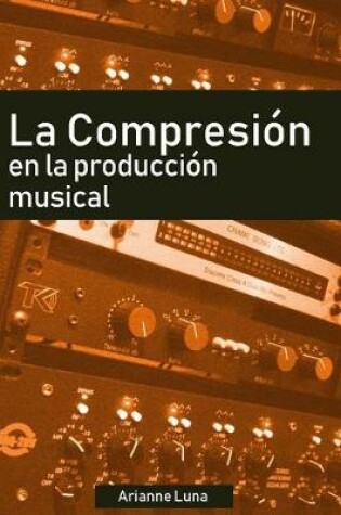 Cover of La compresión en la producción musical