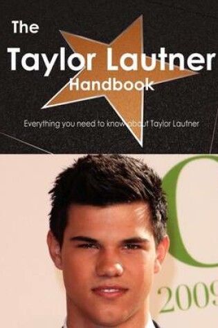 Cover of The Taylor Lautner Handbook - Everything You Need to Know about Taylor Lautner