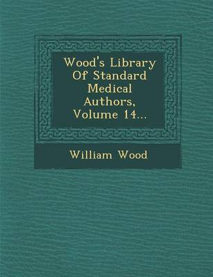 Book cover for Wood's Library of Standard Medical Authors, Volume 14...