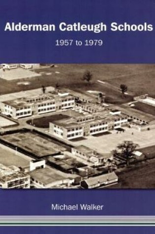 Cover of Alderman Catleugh Schools, 1957-79