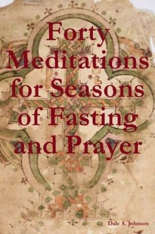 Cover of Forty Meditations for Seasons of Fasting and Prayer