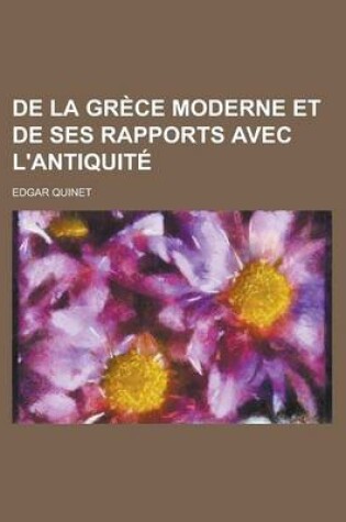 Cover of de la Grece Moderne Et de Ses Rapports Avec L'Antiquite