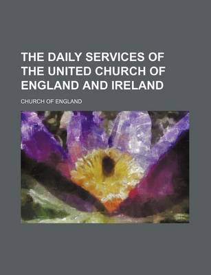 Book cover for The Daily Services of the United Church of England and Ireland