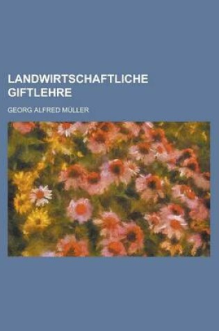 Cover of Landwirtschaftliche Giftlehre