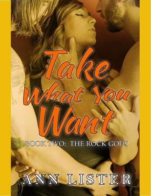 Book cover for Take What You Want - Book Two: The Rock Gods