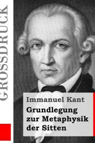 Cover of Grundlegung zur Metaphysik der Sitten (Grossdruck)