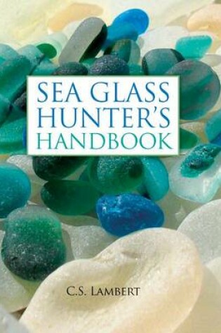 Cover of The Sea Glass Hunter's Handbook