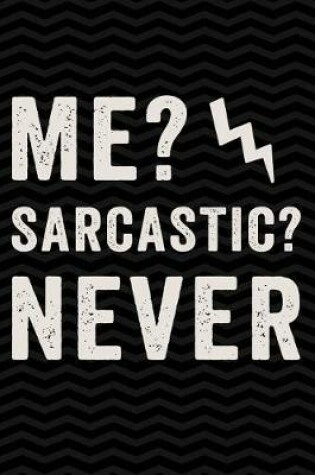 Cover of Me? Sarcastic? Never